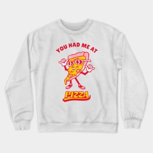 Pizza Lover, You Had Me At Pizza Crewneck Sweatshirt